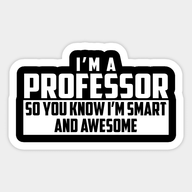 Smart and Awesome Professor Sticker by helloshirts